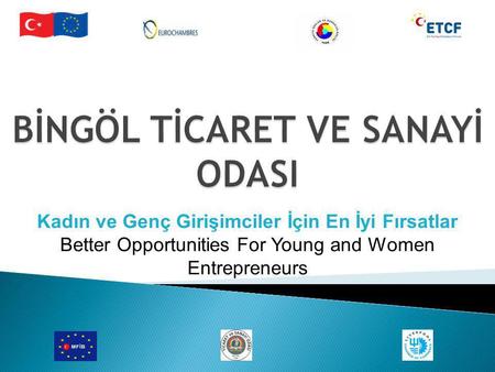 Kadın ve Genç Girişimciler İçin En İyi Fırsatlar Better Opportunities For Young and Women Entrepreneurs.