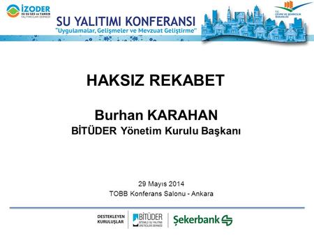 HAKSIZ REKABET Burhan KARAHAN BİTÜDER Yönetim Kurulu Başkanı 29 Mayıs 2014 TOBB Konferans Salonu - Ankara.