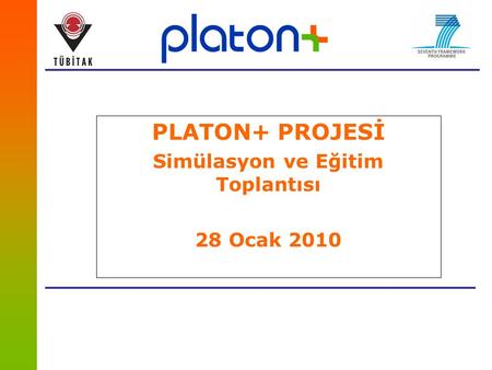 PLATON+ PROJESİ Simülasyon ve Eğitim Toplantısı 28 Ocak 2010.