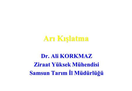 Dr. Ali KORKMAZ Ziraat Yüksek Mühendisi Samsun Tarım İl Müdürlüğü