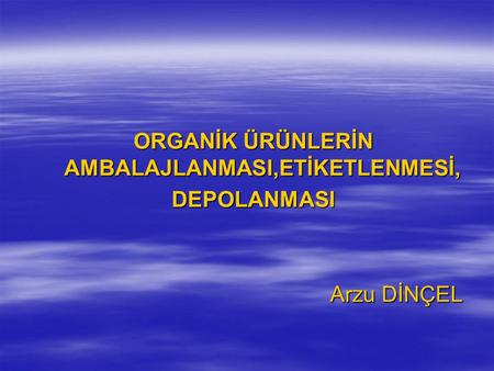 ORGANİK ÜRÜNLERİN AMBALAJLANMASI,ETİKETLENMESİ,