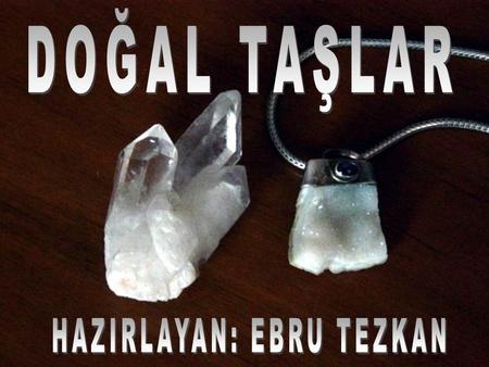 HAZIRLAYAN: EBRU TEZKAN