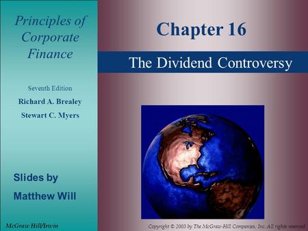 Chapter 16 The Dividend Controversy Principles of Corporate Finance
