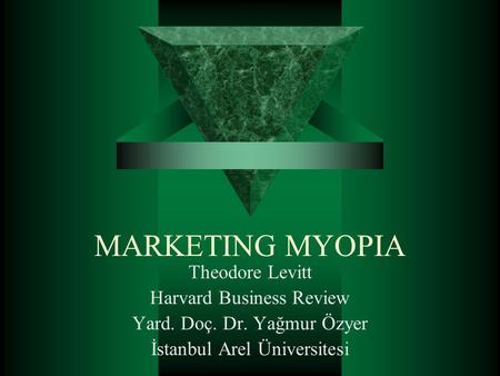 MARKETING MYOPIA Theodore Levitt Harvard Business Review