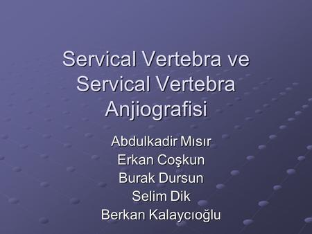 Servical Vertebra ve Servical Vertebra Anjiografisi