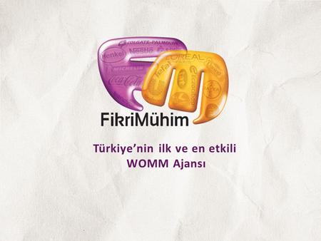 Türkiye’nin ilk ve en etkili WOMM Ajansı. Hangisine daha çok güvenirsiniz? Basın ilanlarına mı? TV - Radyo reklamlarına mı? Ünlülerin mesajlarına mı?