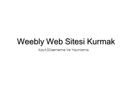 Weebly Web Sitesi Kurmak