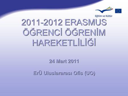 Şubat 2007. Erasmus Öğrenci Öğrenim Hareketliliği Süreci.