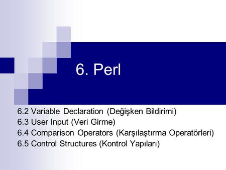 6. Perl 6.2 Variable Declaration (Değişken Bildirimi)