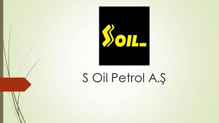 S Oil Petrol A.Ş.