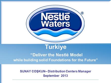 SUNAY COŞKUN– Distribution Centers Manager September 2013