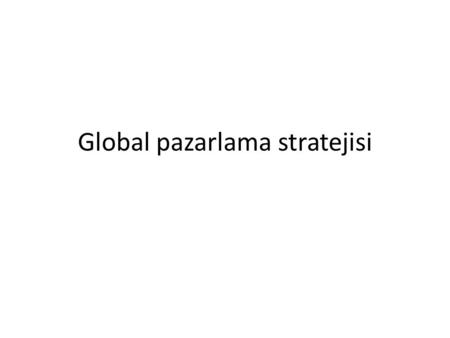 Global pazarlama stratejisi