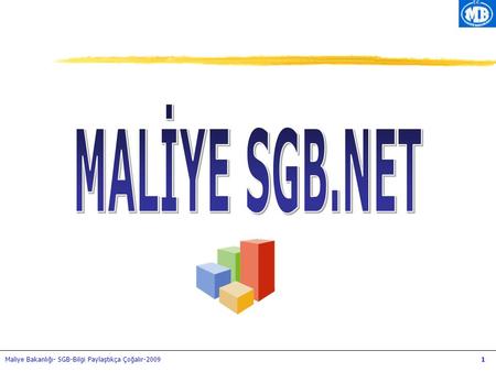MALİYE SGB.NET Maliye Bakanlığı- SGB-Bilgi Paylaştıkça Çoğalır-2009.