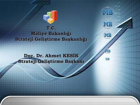 T.C. Maliye Bakanlığı Strateji Geliştirme Başkanlığı Doç. Dr. Ahmet KESİK Strateji Geliştirme Başkanı.