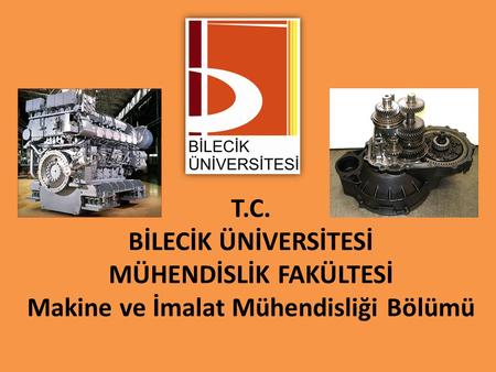 TARİHÇE Makine ve İmalat Mühendisliği Bölümü, Bilecik Üniversitesi Mühendislik Fakültesine bağlı olarak tarih ve sayılı resmi gazetede.