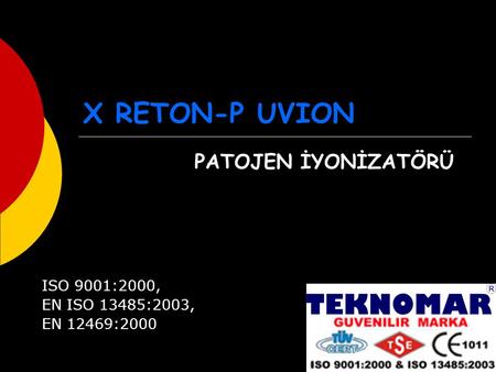 X RETON-P UVION PATOJEN İYONİZATÖRÜ ISO 9001:2000, EN ISO 13485:2003,