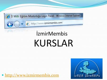 KURSLAR  İzmirMembis. KURSLAR  Adresinden okul kullanıcı adı ve şifresi ile sisteme girilerek kurslar.