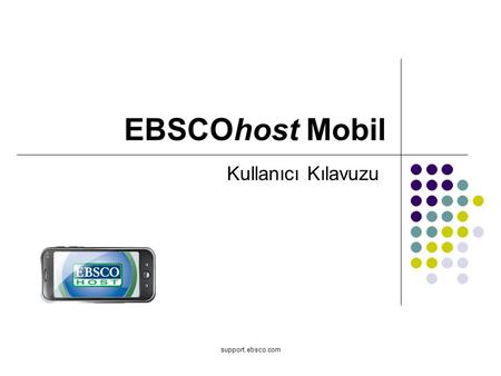 Support.ebsco.com EBSCOhost Mobil Kullanıcı Kılavuzu.