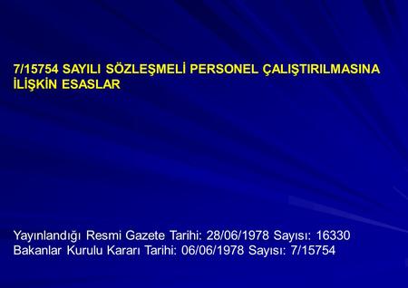 7/15754 SAYILI SÖZLEŞMELİ PERSONEL ÇALIŞTIRILMASINA İLİŞKİN ESASLAR