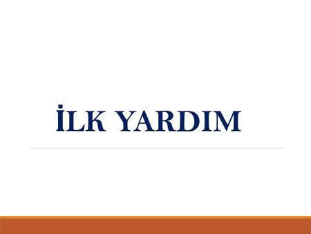 İLK YARDIM.