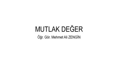 Öğr. Gör. Mehmet Ali ZENGİN