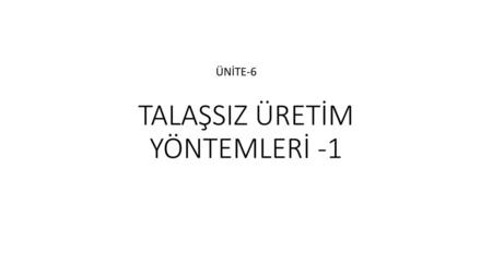 TALAŞSIZ ÜRETİM YÖNTEMLERİ -1