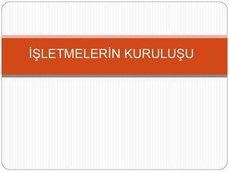 İŞLETMELERİN KURULUŞU