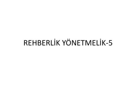 REHBERLİK YÖNETMELİK-5