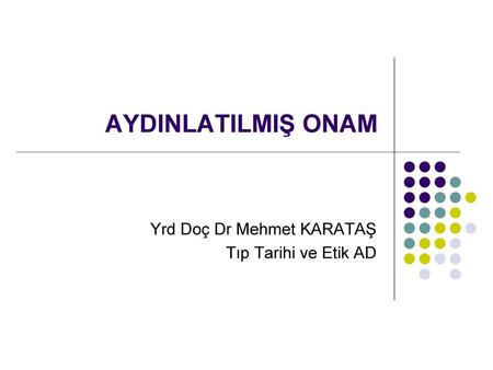 Yrd Doç Dr Mehmet KARATAŞ Tıp Tarihi ve Etik AD