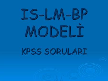 IS-LM-BP MODELİ KPSS SORULARI.