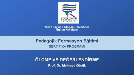 ÖLÇME VE DEĞERLENDİRME Prof. Dr. Mehmet Küçük