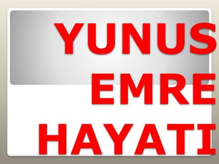 YUNUS EMRE HAYATI.