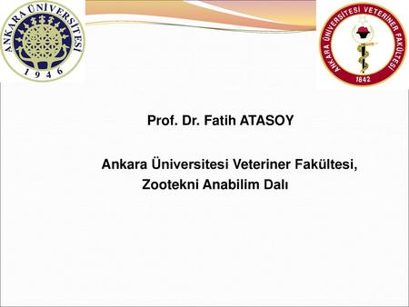 Prof. Dr. Fatih ATASOY Ankara Üniversitesi Veteriner Fakültesi,