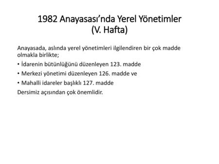 1982 Anayasası’nda Yerel Yönetimler (V. Hafta)