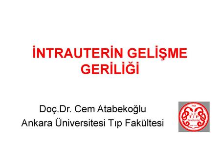 İNTRAUTERİN GELİŞME GERİLİĞİ