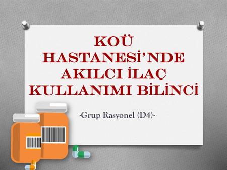 KOÜ Hastanesİ’nde Akılcı İlaç Kullanımı Bİlİncİ