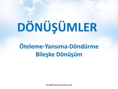 Öteleme-Yansıma-Döndürme Bileşke Dönüşüm