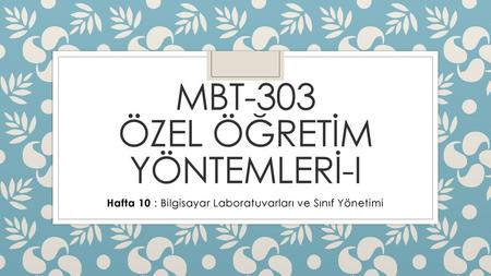 MBT-303 Özel öğretim yöntemleri-ı