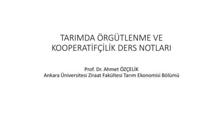 TARIMDA ÖRGÜTLENME VE KOOPERATİFÇİLİK DERS NOTLARI