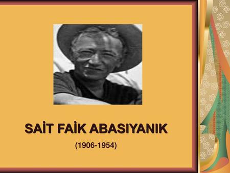 SAİT FAİK ABASIYANIK (1906-1954).