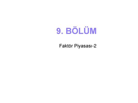 9. BÖLÜM Faktör Piyasası-2.