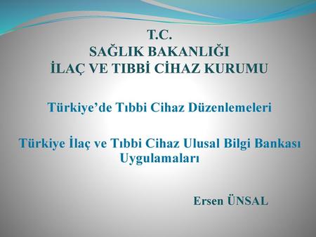 T.C. SAĞLIK BAKANLIĞI İLAÇ VE TIBBİ CİHAZ KURUMU