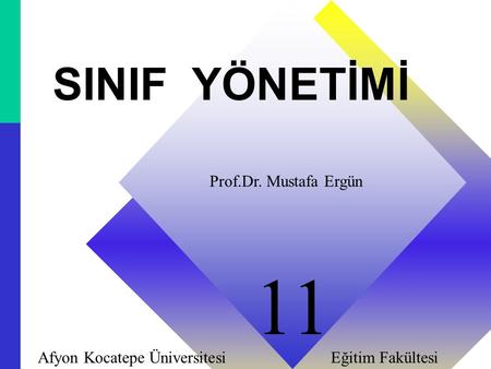 11 SINIF YÖNETİMİ Prof.Dr. Mustafa Ergün Afyon Kocatepe Üniversitesi Eğitim Fakültesi 11.