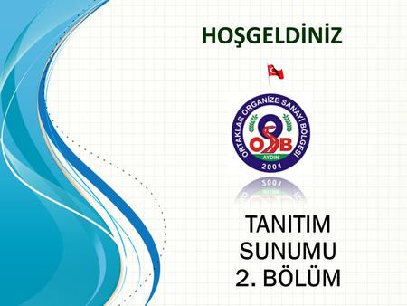 HOŞGELDİNİZ TANITIM SUNUMU 2. BÖLÜM Sections