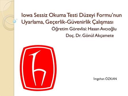 Öğretim Görevlisi: Hasan Avcıoğlu Doç. Dr. Gönül Akçamete