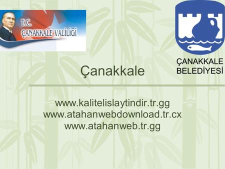 Çanakkale www.kalitelislaytindir.tr.gg www.atahanwebdownload.tr.cx www.atahanweb.tr.gg.