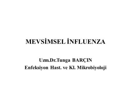 Uzm.Dr.Tunga BARÇIN Enfeksiyon Hast. ve Kl. Mikrobiyoloji