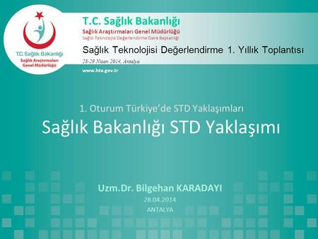 1. Oturum Türkiye’de STD Yaklaşımları Sağlık Bakanlığı STD Yaklaşımı