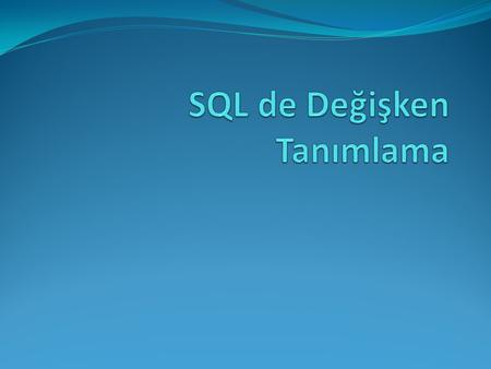 SQL de Değişken Tanımlama