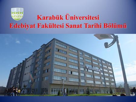 Karabük Üniversitesi Edebiyat Fakültesi Sanat Tarihi Bölümü